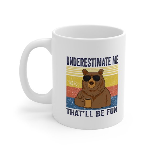 Underestimate Me That Will Be Fun Mug, Funny Bear - Picture 2 of 3